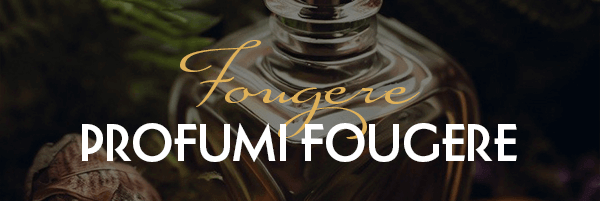 profumi fougere